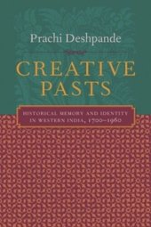 book Creative Pasts: Historical Memory and Identity in Western India, 1700-1960