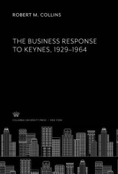 book The Business Response to Keynes, 1929–1964