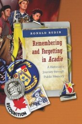 book Remembering and Forgetting in Acadie: A Historian's Journey through Public Memory