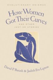 book How Women Got Their Curves and Other Just-So Stories: Evolutionary Enigmas