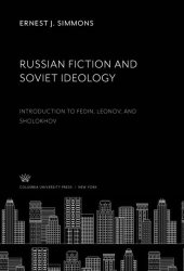 book Russian Fiction and Soviet Ideology: Introduction to Fedin, Leonov, and Sholokhov