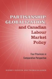 book Partisanship, Globalization, and Canadian Labour Market Policy: Four Provinces in Comparative Perspective