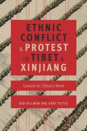 book Ethnic Conflict and Protest in Tibet and Xinjiang: Unrest in China's West