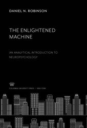 book The Enlightened Machine: An Analytical Introduction to Neuropsychology