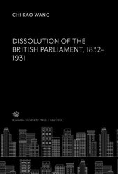 book Dissolution of the British Parliament 1832–1931