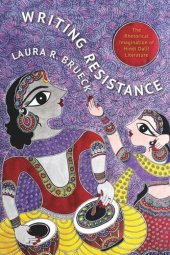 book Writing Resistance: The Rhetorical Imagination of Hindi Dalit Literature