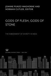 book Gods of Flesh, Gods of Stone: The Embodiment of Divinity in India