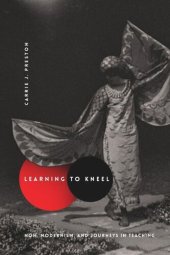 book Learning to Kneel: Noh, Modernism, and Journeys in Teaching