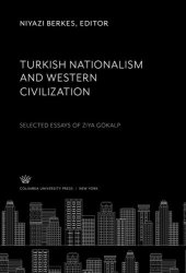 book Turkish Nationalism and Western Civilization: Selected Essays of Ziya Gökalp