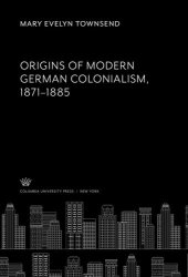 book Origins of Modern German Colonialism 1871–1885