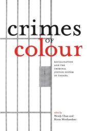 book Crimes of Colour: Racialization and the Criminal Justice System in Canada