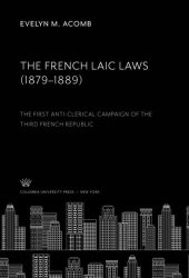 book The French Laic Laws (1879–1889): The First Anti-Clerical Campaign of the Third French Republic