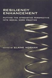 book Resiliency Enhancement: Putting the Strength Perspective Into Social Work Practice