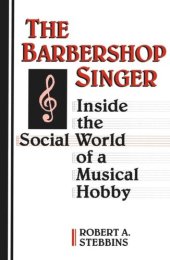 book The Barbershop Singer: Inside the Social World of a Musical Hobby