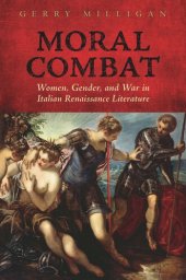 book Moral Combat: Women, Gender, and War in Italian Renaissance Literature