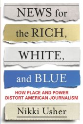 book News for the Rich, White, and Blue: How Place and Power Distort American Journalism