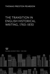 book The Transition in English Historical Writing 1760–1830