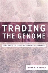 book Trading the Genome: Investigating the Commodification of Bio-Information