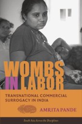 book Wombs in Labor: Transnational Commercial Surrogacy in India