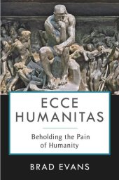 book Ecce Humanitas: Beholding the Pain of Humanity