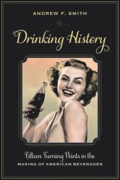 book Drinking History: Fifteen Turning Points in the Making of American Beverages