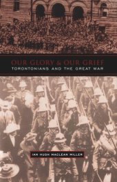 book Our Glory and Our Grief: Torontonians and the Great War