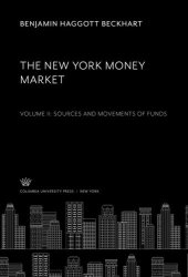 book The New York Money Market.: Volume II. Sources and Movements of Funds