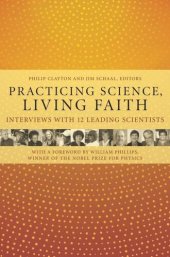 book Practicing Science, Living Faith: Interviews with Twelve Leading Scientists