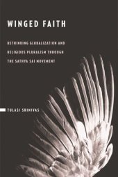 book Winged Faith: Rethinking Globalization and Religious Pluralism through the Sathya Sai Movement