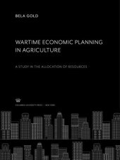 book Wartime Economic Planning in Agriculture a Study in the Allocation of Resources