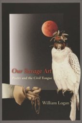 book Our Savage Art: Poetry and the Civil Tongue