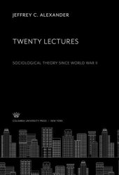 book Twenty Lectures Sociological Theory Since World War II