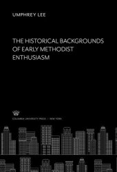 book The Historical, Backgrounds of Early Methodist Enthusiasm