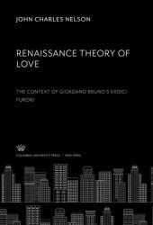 book Renaissance Theory of Love. the Context of Giordano Bruno’S Eroici Furori