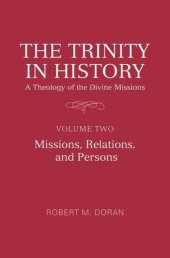 book The Trinity in History: A Theology of the Divine Missions: Volume Two: Missions, Relations, and Persons