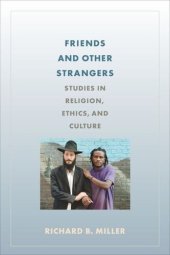 book Friends and Other Strangers: Studies in Religion, Ethics, and Culture