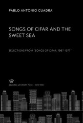 book Songs of Cifar and the Sweet Sea: Selections from “Songs of Cifar, 1967–1977”