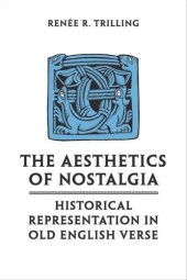 book The Aesthetics of Nostalgia: Historical Representation in Old English Verse