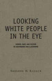 book Looking White People in the Eye: Gender, Race, and Culture in Courtrooms and Classrooms