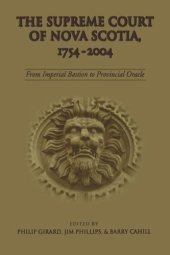 book The Supreme Court of Nova Scotia, 1754-2004: From Imperial Bastion to Provincial Oracle