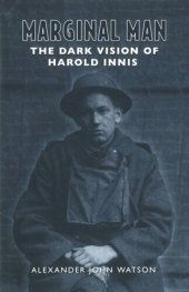 book Marginal Man: The Dark Vision of Harold Innis