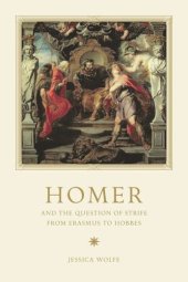 book Homer and the Question of Strife from Erasmus to Hobbes