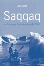 book Saqqaq: An Inuit Hunting Community in the Modern World