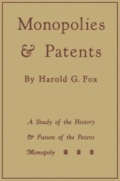 book Monopolies and Patents: A Study of the History and Future of the Patent Monopoly