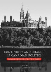 book Continuity and Change in Canadian Politics: Essays in Honour of David E. Smith