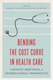 book Bending the Cost Curve in Health Care: Canada's Provinces in International Perspective