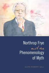 book Northrop Frye and the Phenomenology of Myth