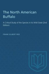 book The North American Buffalo: A Critical Study of the Species in its Wild State (2nd Edition)