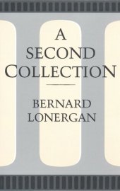 book A Second Collection: Papers by Bernard J.F. Lonergan, S.J.