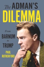 book The Adman’s Dilemma: From Barnum to Trump